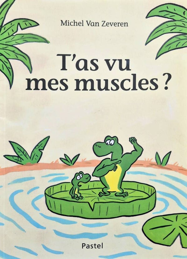 Ecole des loisirs 3 à 5 ans : T'as vu mes muscles ?