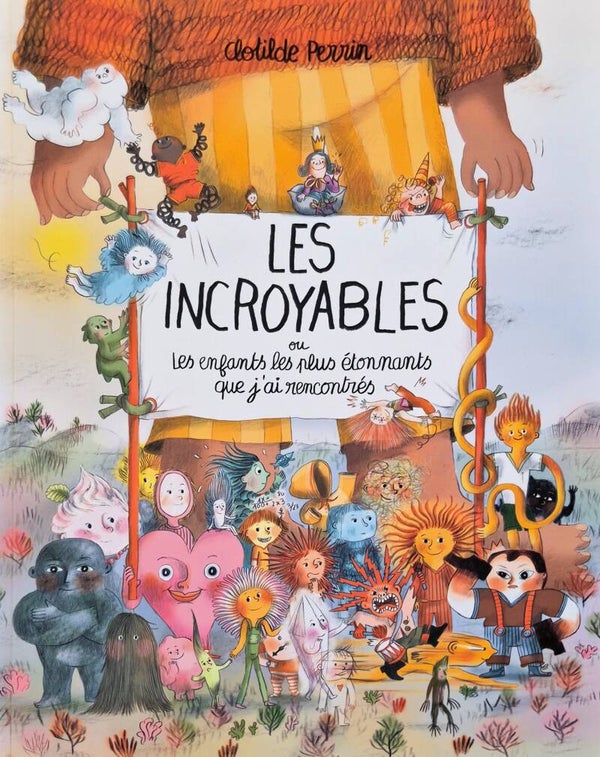Ecole des loisirs 6 à 8 ans : Les incroyables ou les enfants les plus étonnants que j'ai rencontrés