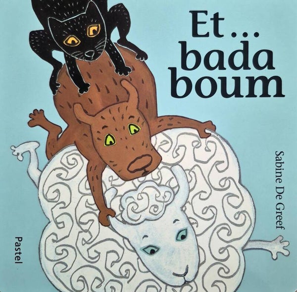 Ecole des loisirs 0 à 3 ans : Et ... bada boum