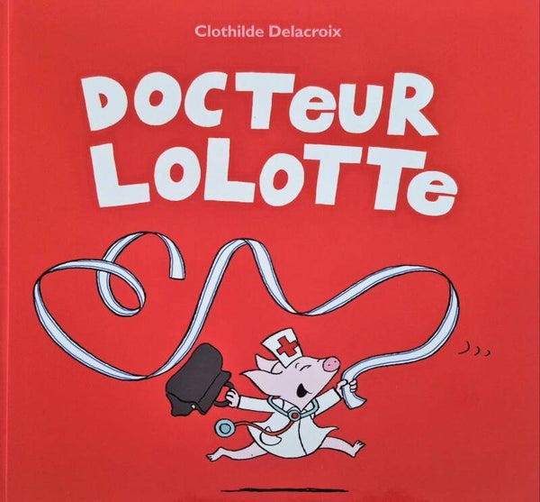 Ecole des loisirs 0 à 3 ans : Docteur Lolotte
