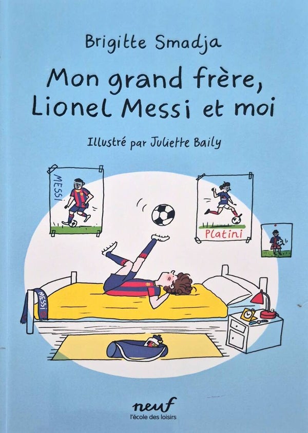 Ecole des loisirs 9 à 11 ans : Mon grand frère, Lionel Messi et moi