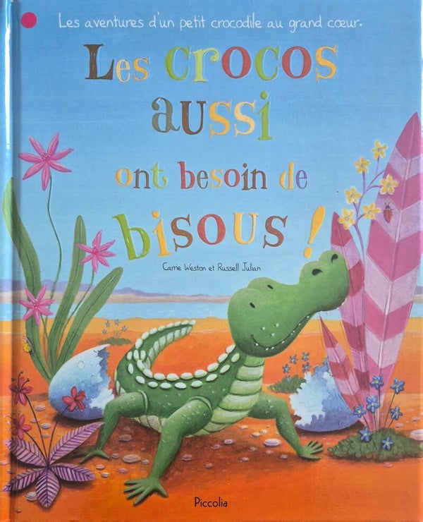 Illustrations de 3 à 5 ans :  Les crocos aussi ont besoin de bisous ! Piccolia