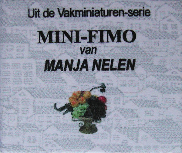 Mini fimo - Manja Nelen - Sorry, only in Dutch