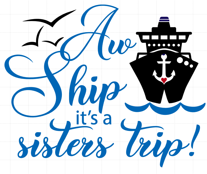 Aw Ship it's A Sisters Trip!