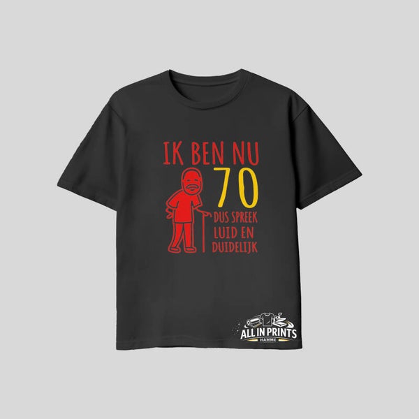 T-Shirt: Ik ben nu 70..