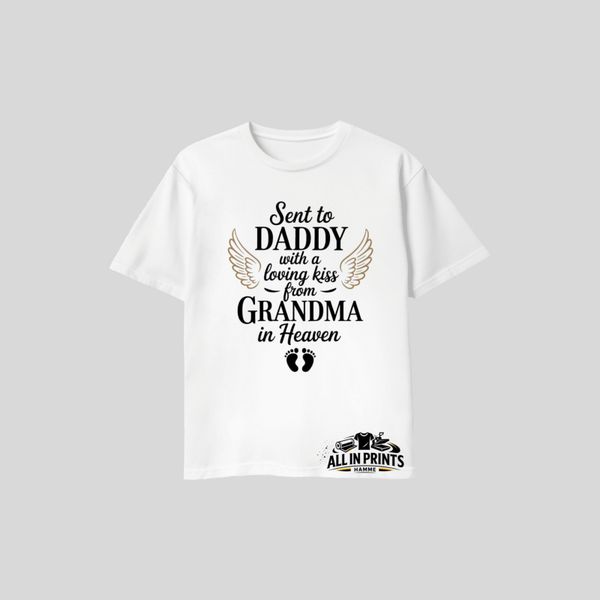 T-Shirt: Sent to daddy with a loving kiss from grandma in heaven