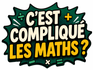 C'est compliqué les maths ?