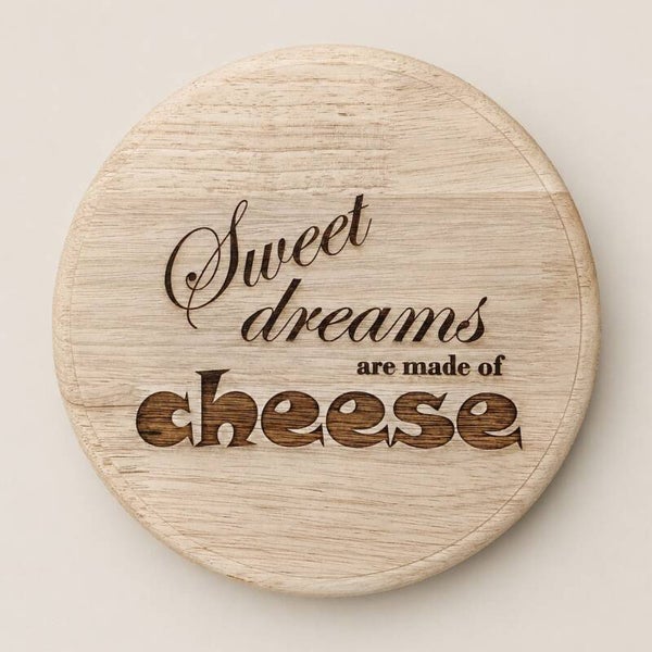 Borrelplank rond 23cm SWEET DREAMS ARE MADE OF CHEESE