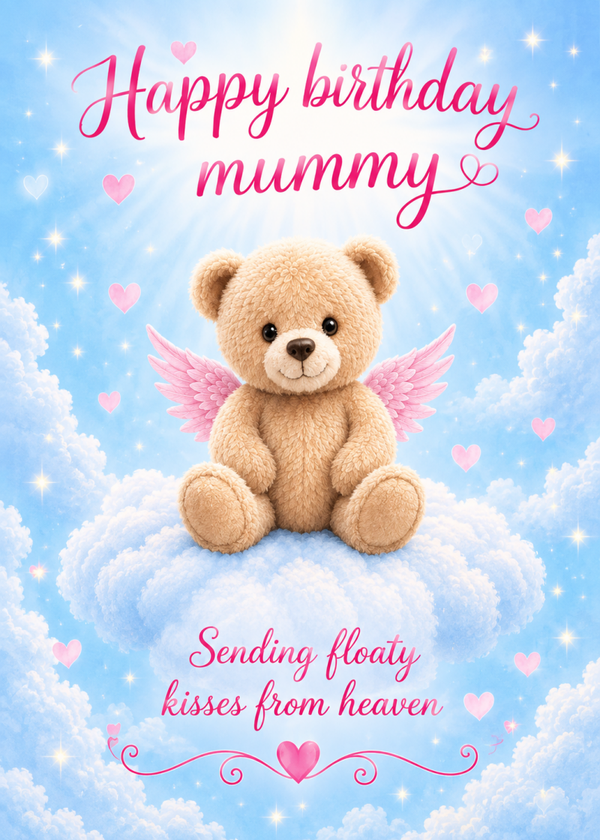 Birthday Card for Mummy – Teddy Sending Floaty Kisses from Heaven