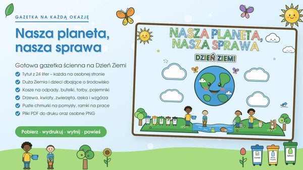 Nasza planeta, nasza sprawa – gazetka na Dzień Ziemi 🌳🌲🌍 (172 elementy do druku)