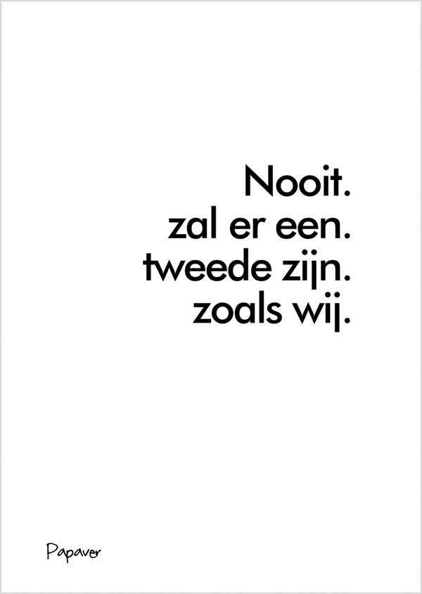 Nooit een tweede zoals wij