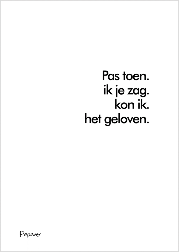 Pas toen ik je zag