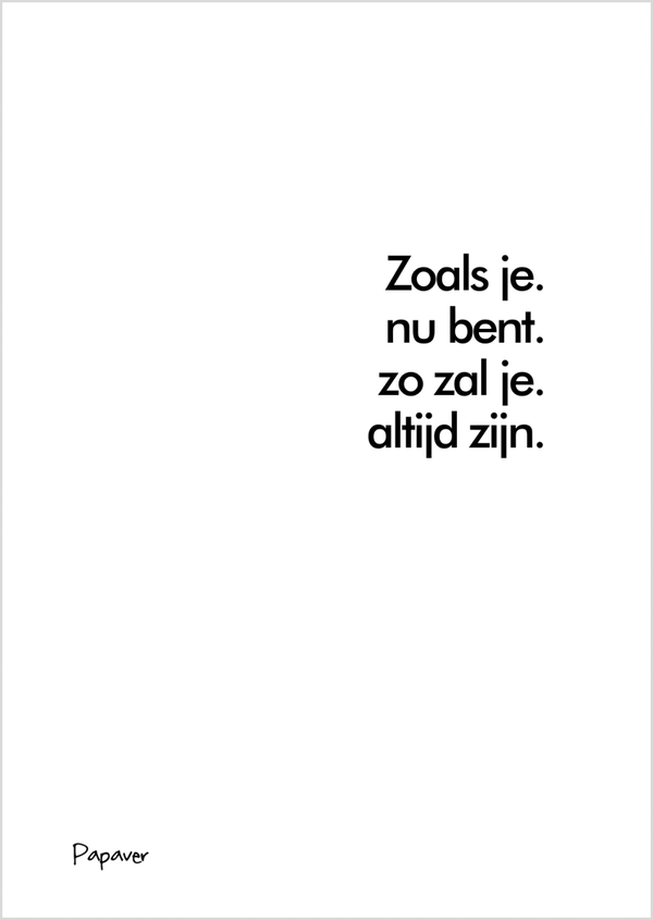 Zo zal je altijd zijn