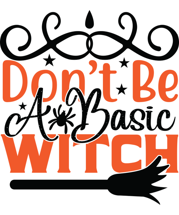 Don‘t be a Basic Witch - Witch Sprüche