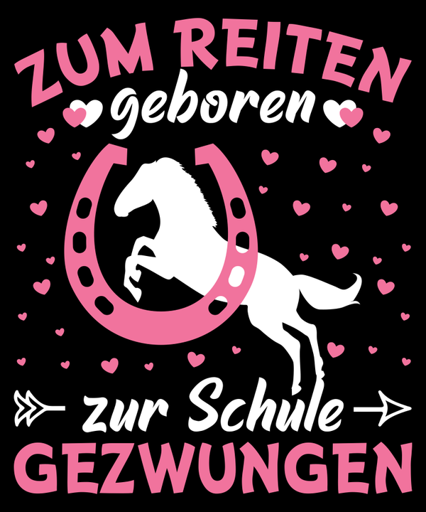 Zum Reiten geboren zur Schule gezwungen - Einschulung Sprüche