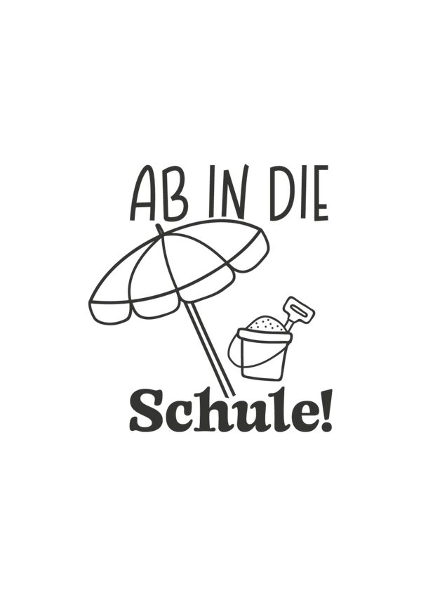 Ab in die Schule - Einschulung Sprüche