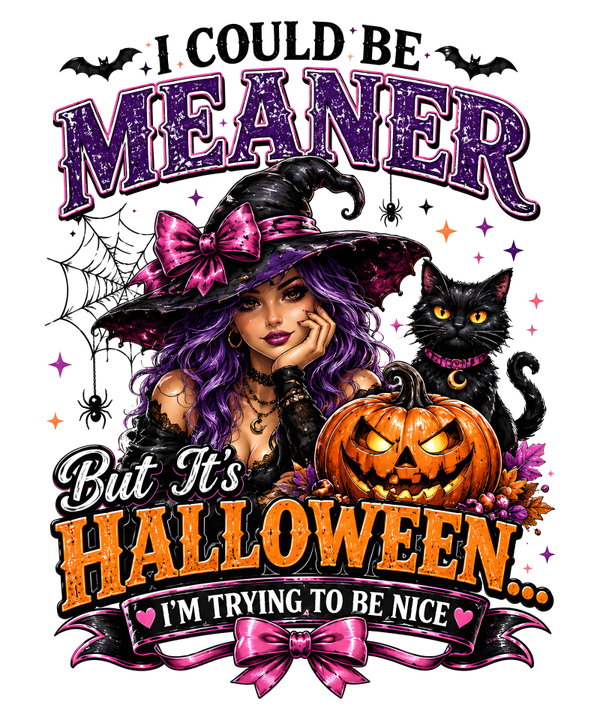 I Could be Meaner but it‘s Halloween… it‘s trying, to be Nice - Witch Sprüche