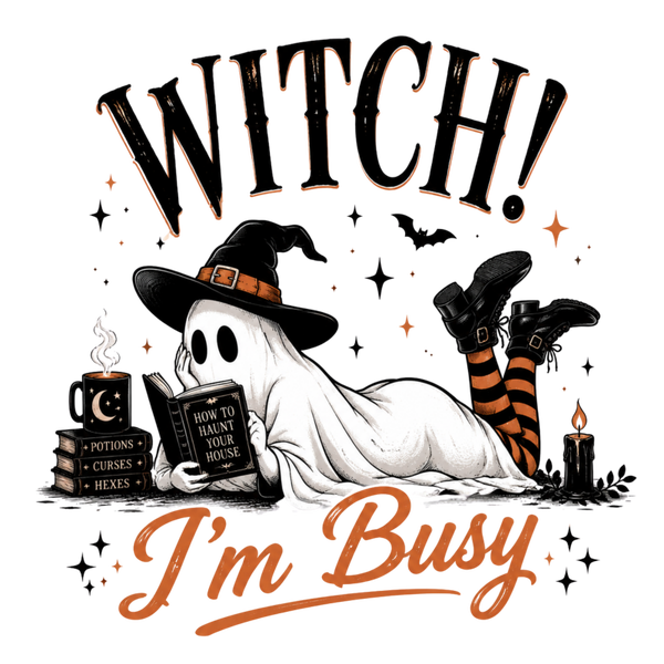 Witch! I‘m Busy - Witch Sprüche