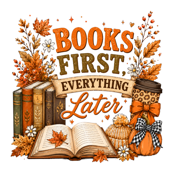 Books first, Everything Later - Herbst Sprüche