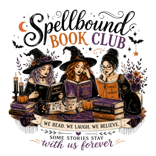Spellbound Book Club we read, we Laugh. We Believe. Some Stories Stay with us Forver - Witch Sprüche