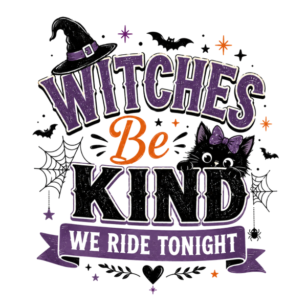 Witches be Kind we Ride Tonight - Witch Sprüche