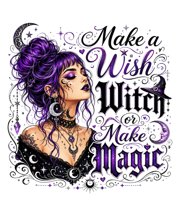 Make a Wish Witch or Make Magic - Witch Sprüche