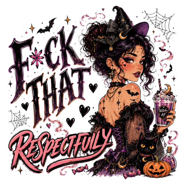 F*ck that Respectfuily - Witch Sprüche