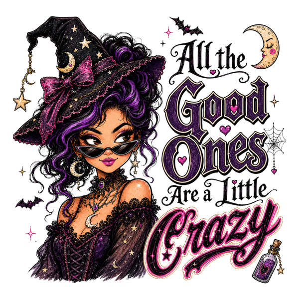 All the Good Ones are a Little Crazy - Witch Sprüche