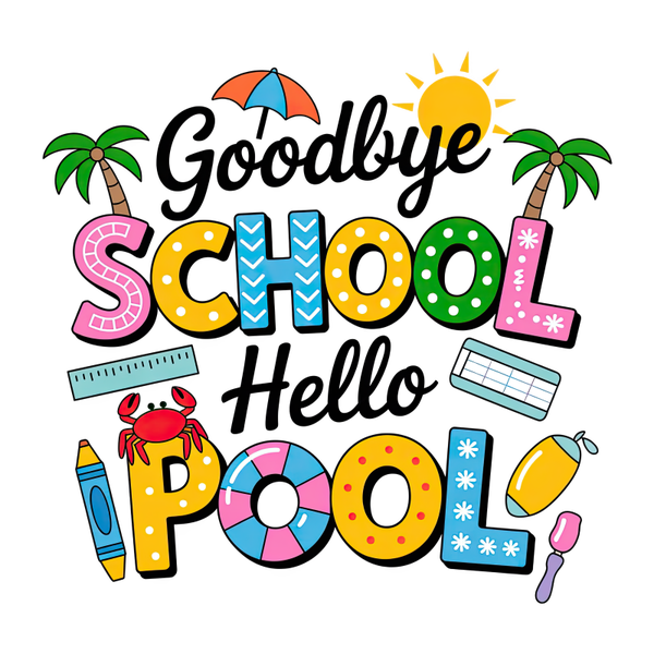 Goodbye School Hello Pool - Einschulung Sprüche