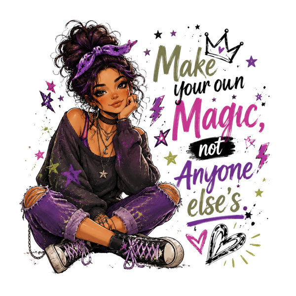 Make your oun Magic, not Anyone else‘s. - Witch Sprüche