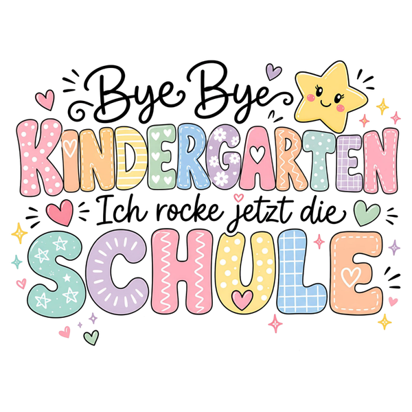 Bye Bye Kindergarten Ich rocke jetzt die Schule! - Einschulung Sprüche