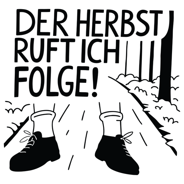 Der Herbst ruft ich folge! - Herbst Sprüche