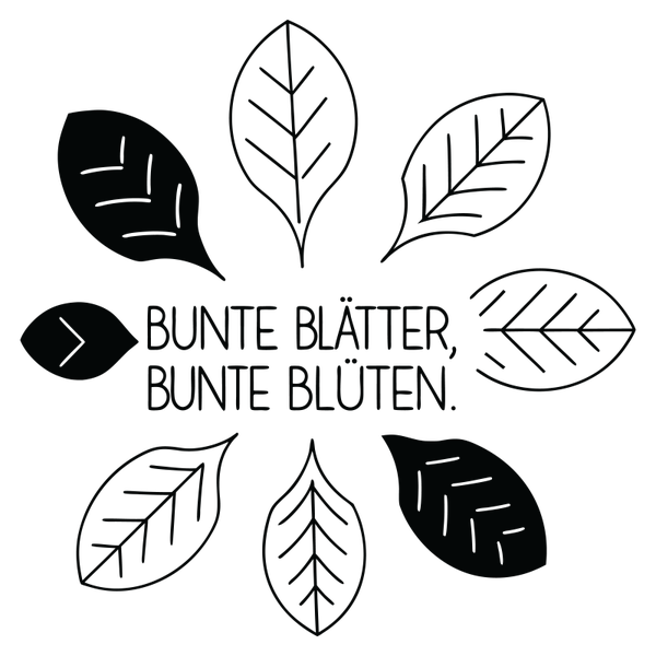 Bunte Blätter Bunte Blüten - Herbst Sprüche