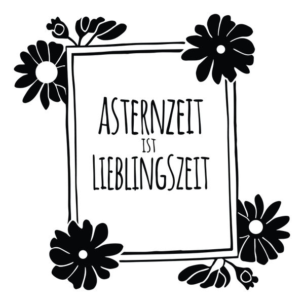 Asternzeit ist Lieblingszeit - Herbst Sprüche