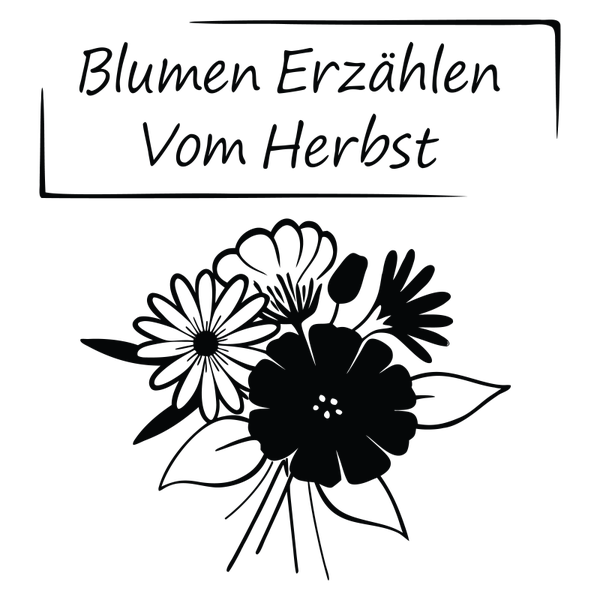 Blumen Erzählen vom Herbst - Herbst Sprüche