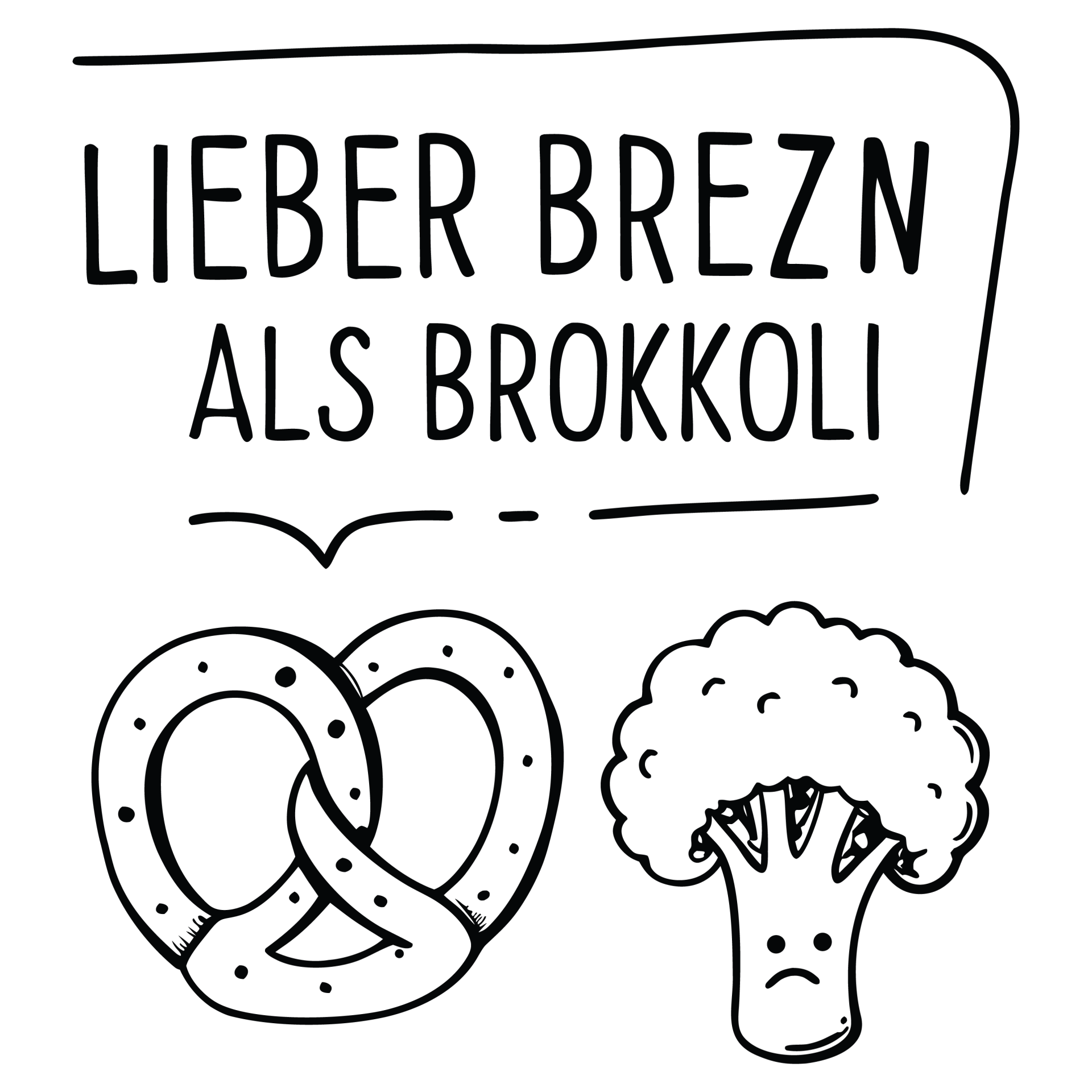 Lieber Brezn als Brokkoli - Oktoberfest Sprüche