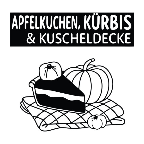 Apfelkuchen, Kürbis & Kuscheldecke - Herbst Sprüche