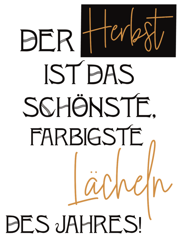 Der Herbst ist das Schönste, Farbigste Lächeln des Jahres! - Herbst Sprüche