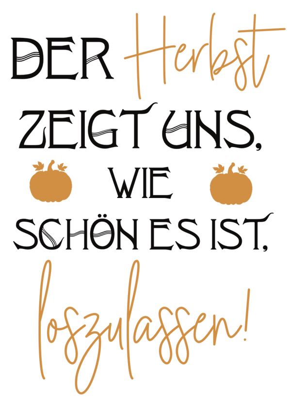 Der Herbst zeigt uns, wie schön es ist, lozulassen! - Herbst Sprüche