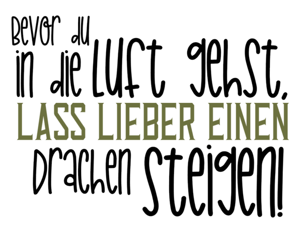 Bevor du in die Luft gehts, lass Lieber einen Drachen steigen - Herbst Sprüche