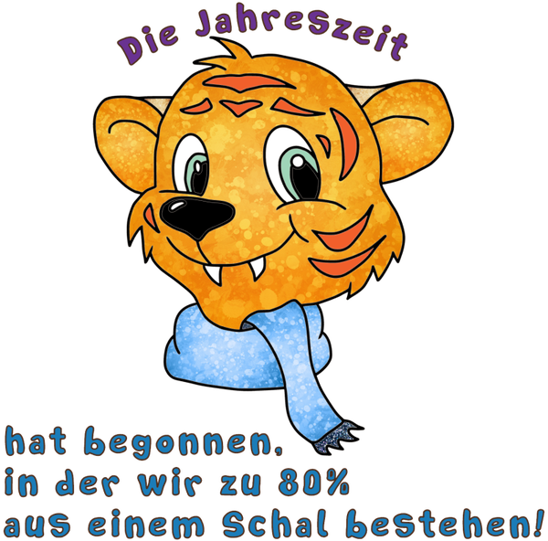 Die Jahreszeit hat begonnen, in der wir zu 80% aus einem Schal bestehen! - Herbst Sprüche