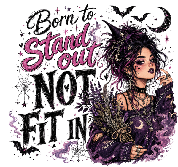 Born to Stand out not Fit in - Witch Sprüche