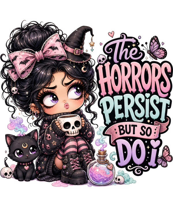 The Horrors Persist but so Do i - Witch Sprüche