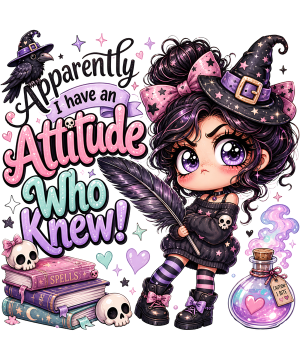 Apparently I have an Attitude who Knew! - Witch Sprüche