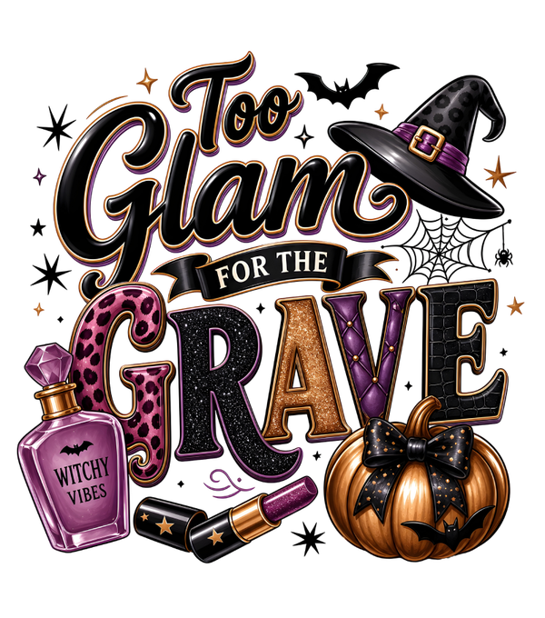 Too Glam for the Grave - Witch Sprüche