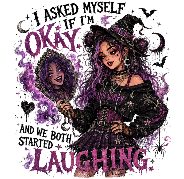 I Aske Myself if i‘m Okay and we both started Laughing - Witch Sprüche