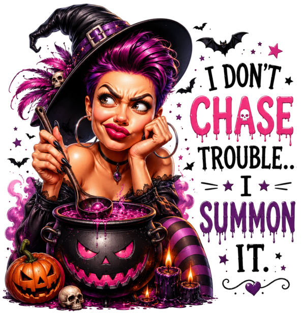 I Don‘t Chase Trouble… I Summon it - Witch Sprüche