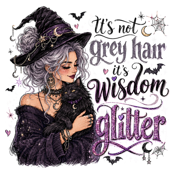 It‘s not grey Hair it‘s Wisdom glitter - Witch Sprüche