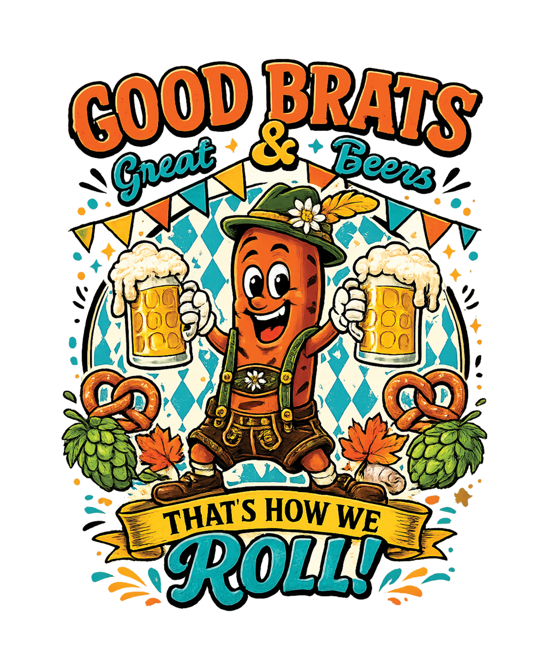 Good Brats Great & Beers that‘s how we Roll! - Oktoberfest Sprüche