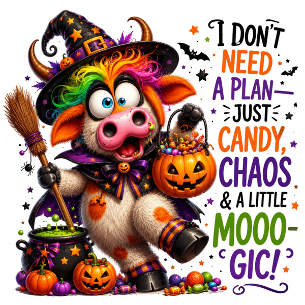 I Don‘n need a Plan Just Candy, Chaos & a Little Mooo-GIC! - Witch Sprüche